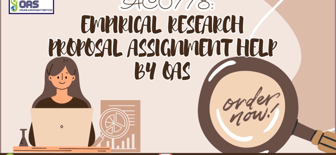 AC0778 Empirical Research Proposal Assignment Help by OAS