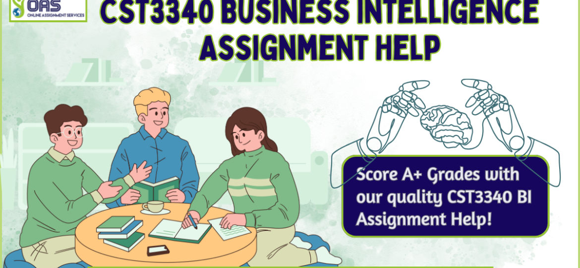 CST3340 Business Intelligence Assignment Help by OAS