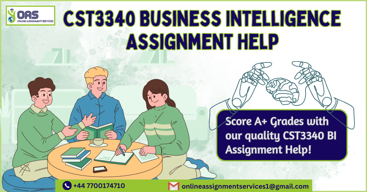 CST3340 Business Intelligence Assignment Help by OAS