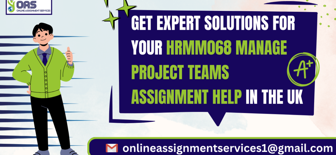 Get expert solutions for your HRMM068 Manage Project Teams assignment help in the UK.