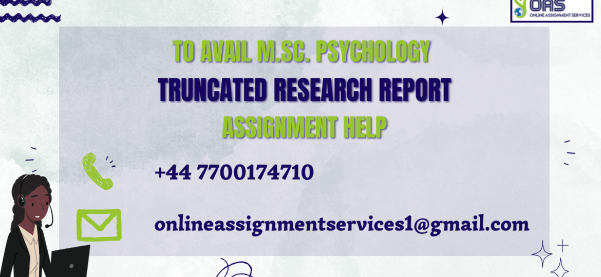 To avail M.Sc. Psychology Truncated Research Report assignment help, contact us.