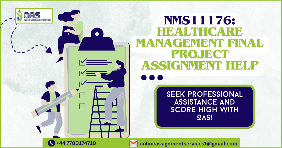 NMS11176 Healthcare Management Final Project Assignment Help