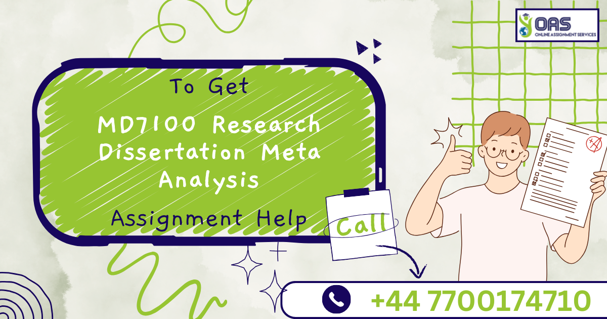 Get MD7100 Research Dissertation Meta Analysis assignment help with OAS!