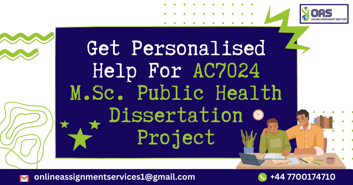 Get help for AC7024 M.Sc. Public Health Dissertation project.