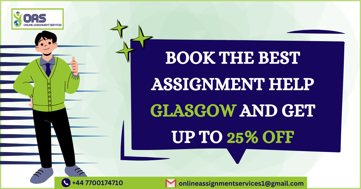 Book the best Assignment Help Glasgow and Get up to 25% off