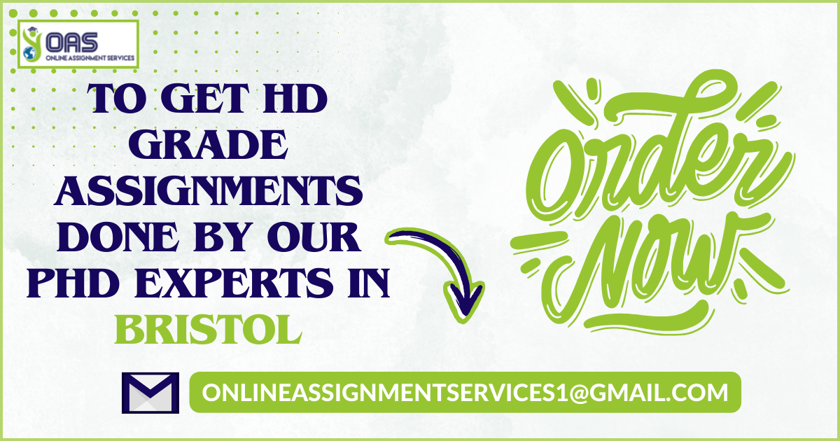 To get HD grade assignments done by our phd experts in Bristol contact Us