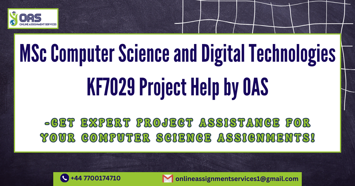 MSc Computer Science and Digital Technologies KF7029 Project Help by OAS