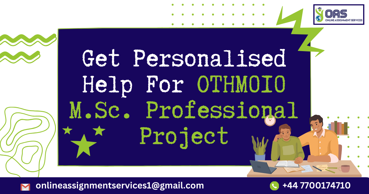 Get help for OTHM101 M.Sc. Professional Project.