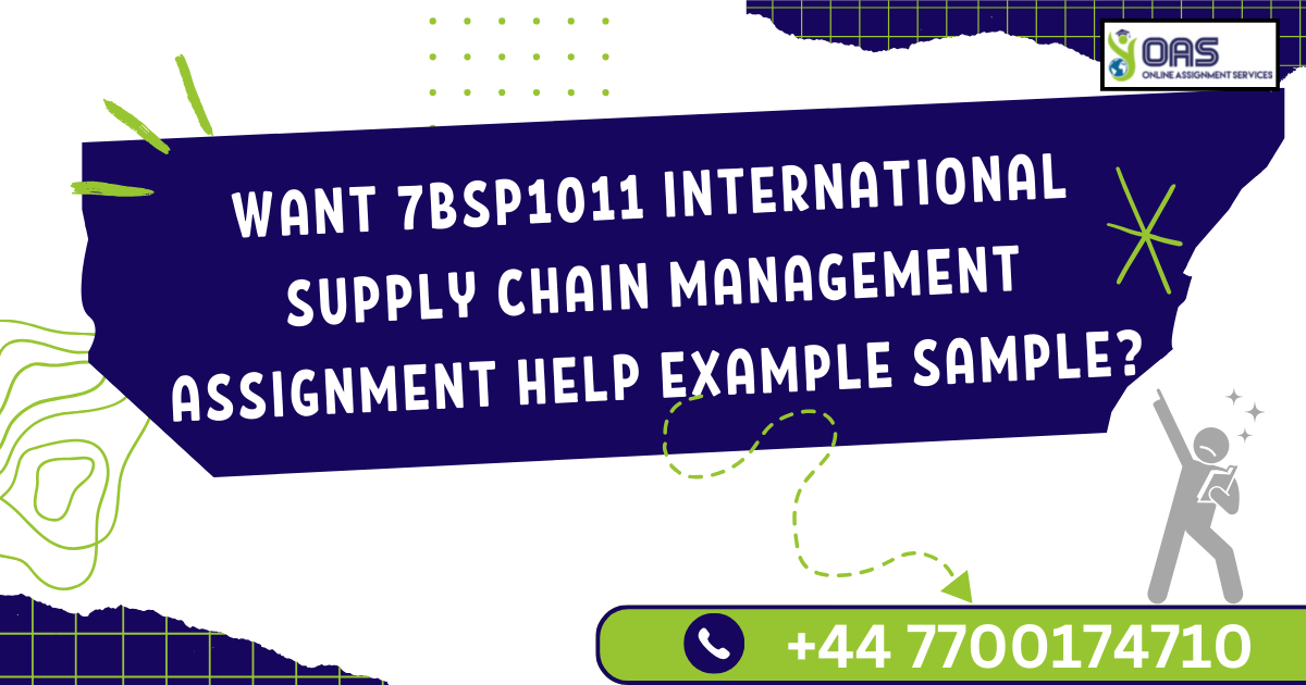 Get 7BSP1011 International Supply Chain Management Assignment Help Example Sample.