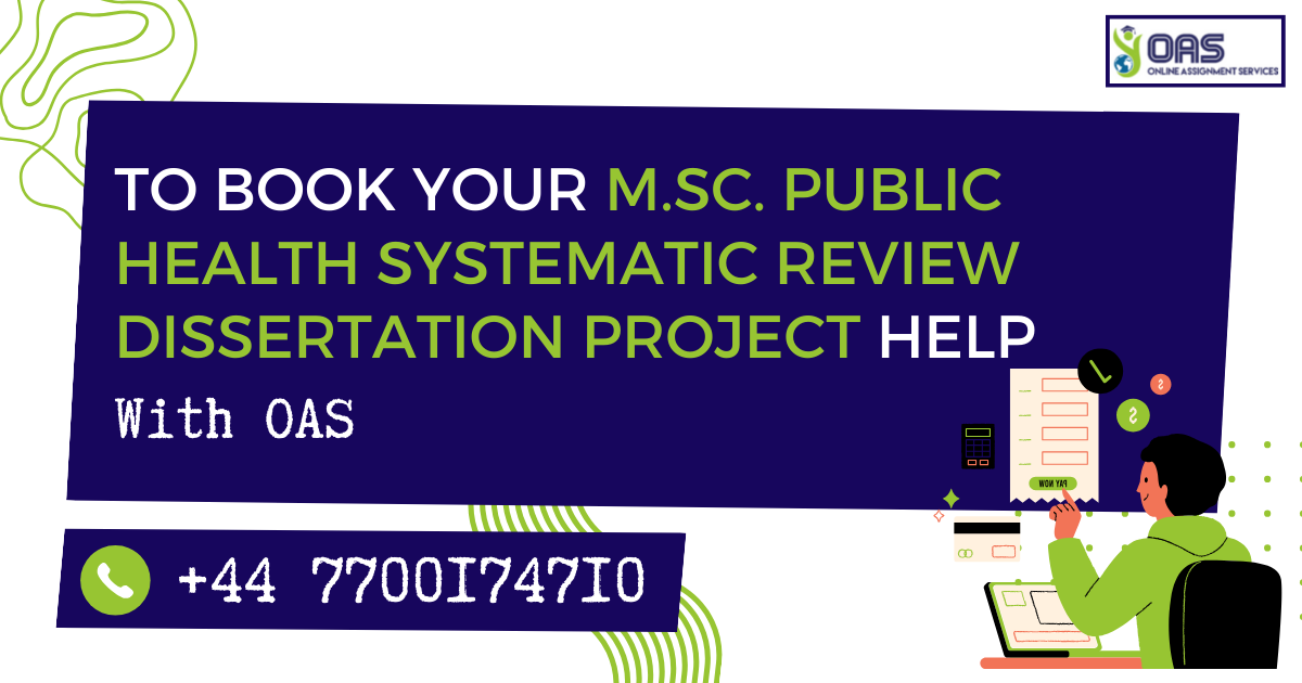 Book your M.Sc. Public Health Systematic Review Dissertation Project help with OAS to get A+ grades!