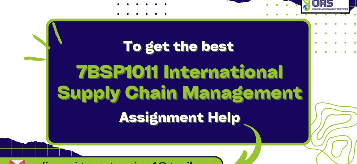 Mail us to get 7BSP1011 International Supply Management Assignment Help.