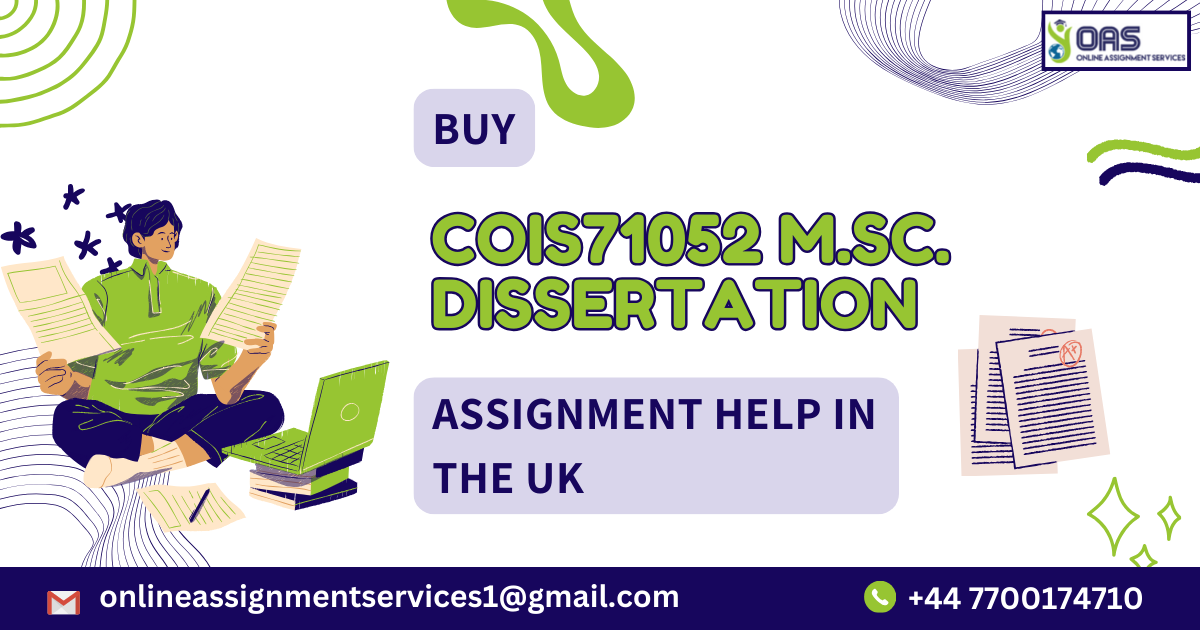 Buy COIS71052 M.Sc. Dissertation Assignment Help