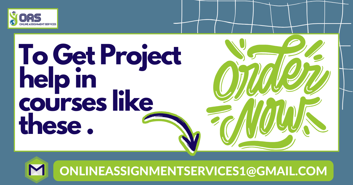 Order Now to get project help I courses like these