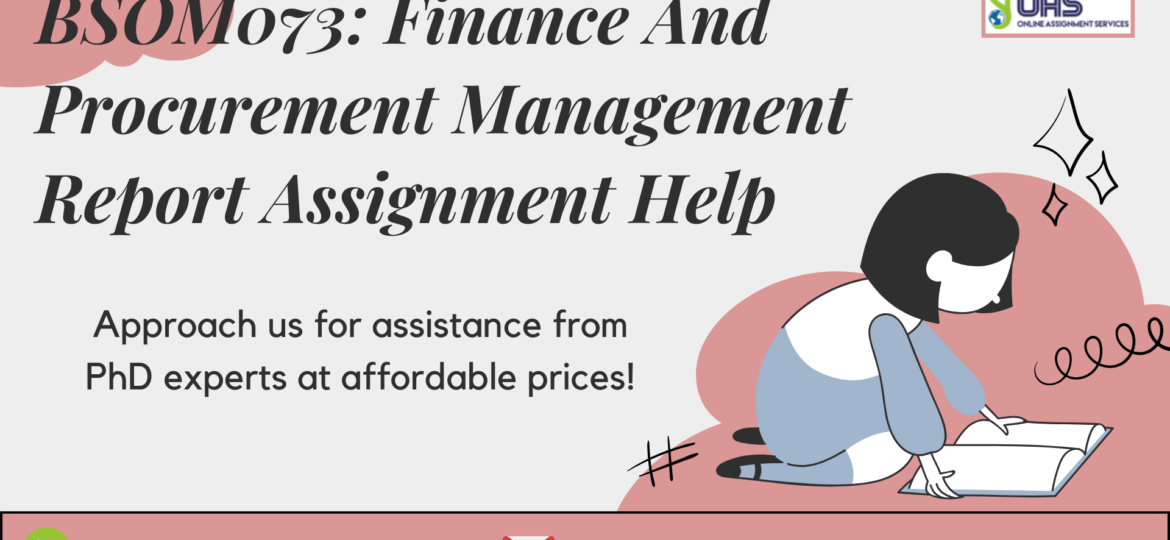 Buy BSOM073: Finance And Procurement Management Report Assignment Help in the UK with OAS.