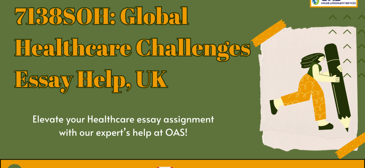 Buy 7138 Global Healthcare Challenges essay Help in the UK with OAS.