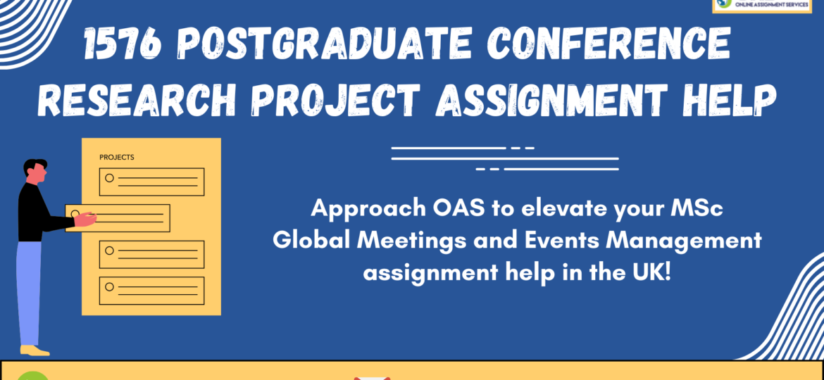 Buy 1576 Postgraduate Conference Research project assignment help in the UK with OAS.