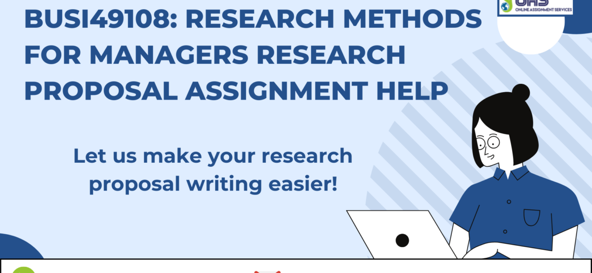 Buy BUSI49108 Research methods for managers research proposal assignment help with OAS in the UK.