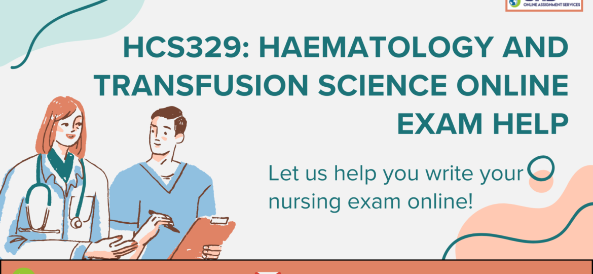 Buy HCS329: Haematology And Transfusion Science Online Exam Help in the UK.