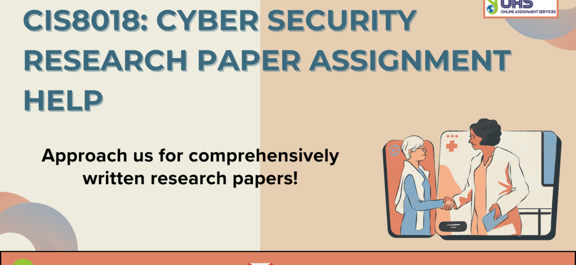 Buy CIS8018: Cyber Security Research Paper Assignment Help in the UK with OAS.