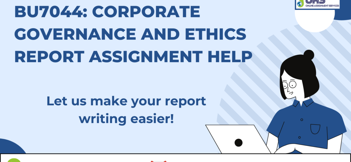 Order BU7044 Corporate Governance And Ethics Report Assignment Help in the UK with OAS.