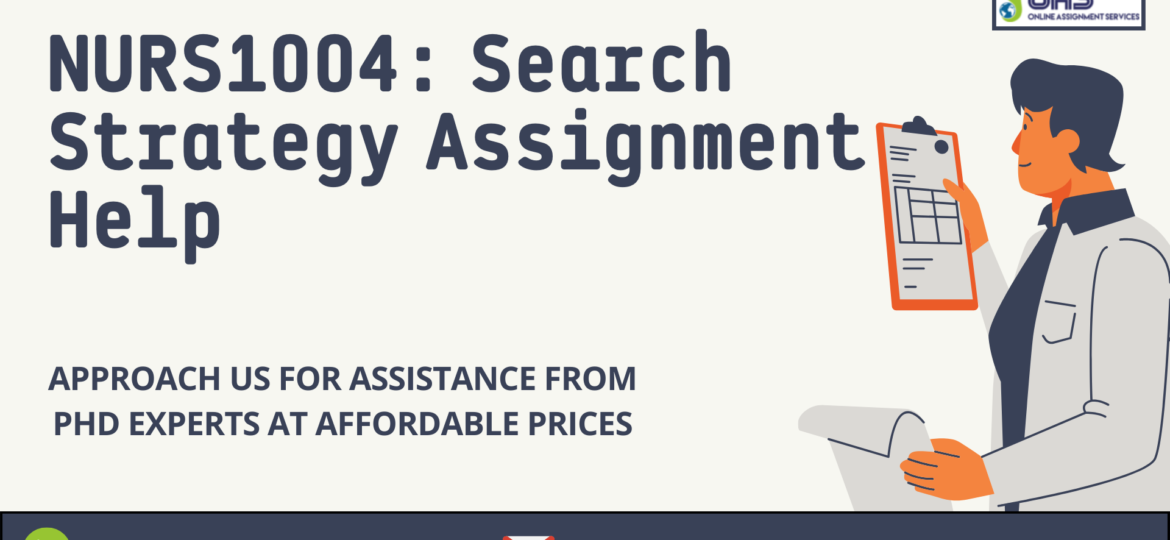 Buy NURS1004: Search Strategy Assignment Help in the UK with OAS.