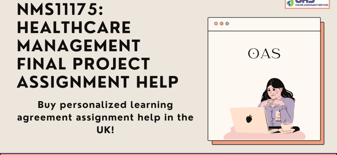 NMS11175: Healthcare Management Final Project Assignment Help