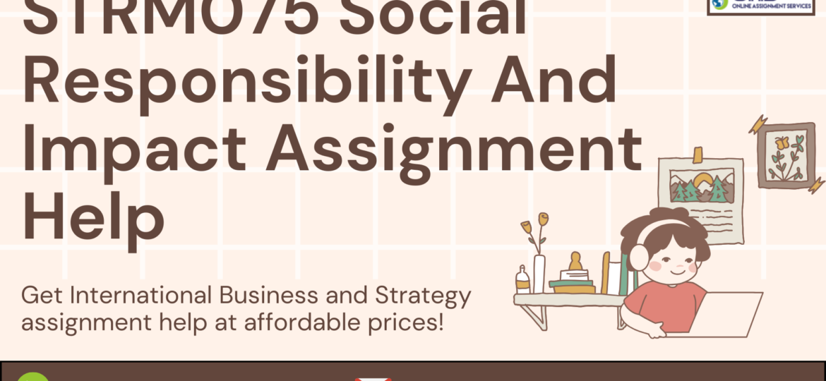 Buy STRM075 Social Responsibility And Impact Assignment Help in the UK with OAS.