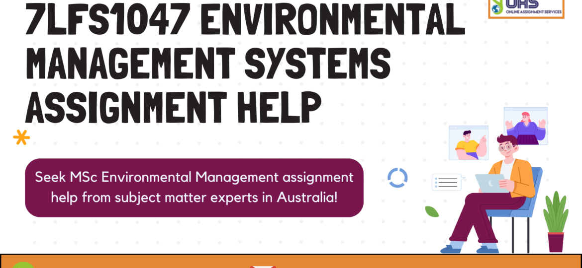 Buy 7LFS1047 Environmental Management Systems Assignment Help in the UK with OAS.