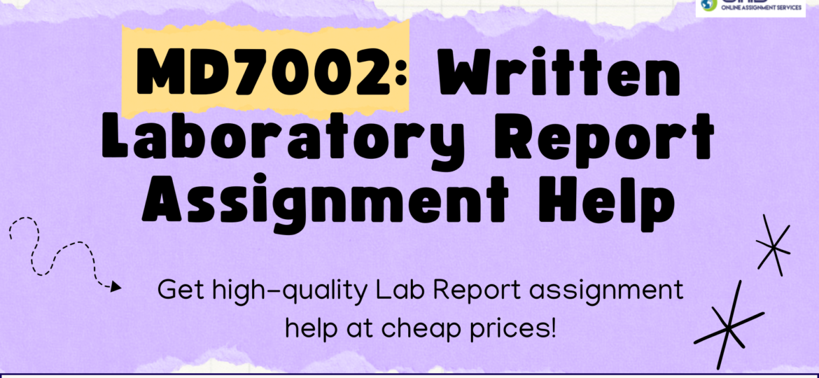 Buy MD7002 Written Laboratory Report Assignment Help in the UK with OAS.