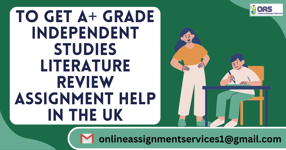 Get A+ grade independent studies literature review assignment help in the UK.