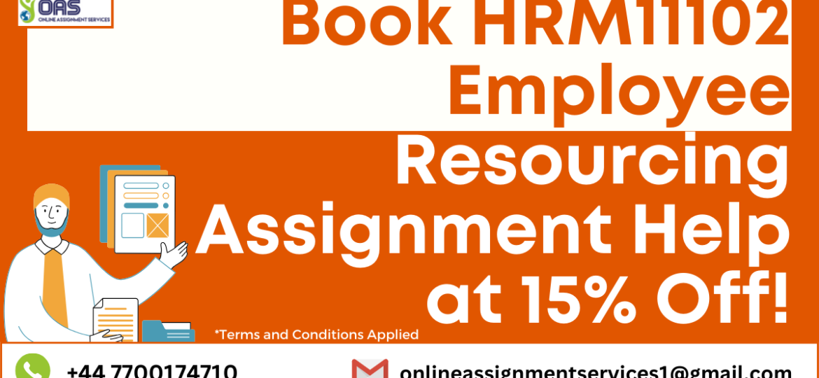 Book HRM11102 Employee Resourcing assignment help with OAS at 15% off!