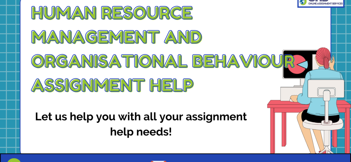 Buy Human Resource Management And Organisational Behaviour Assignment Help in the UK.