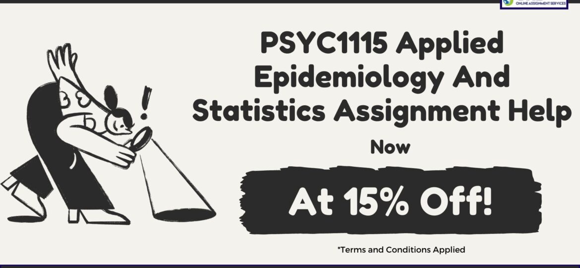 Buy PSYC1115 Applied Epidemiology and Statistics assignment help at 15% off!