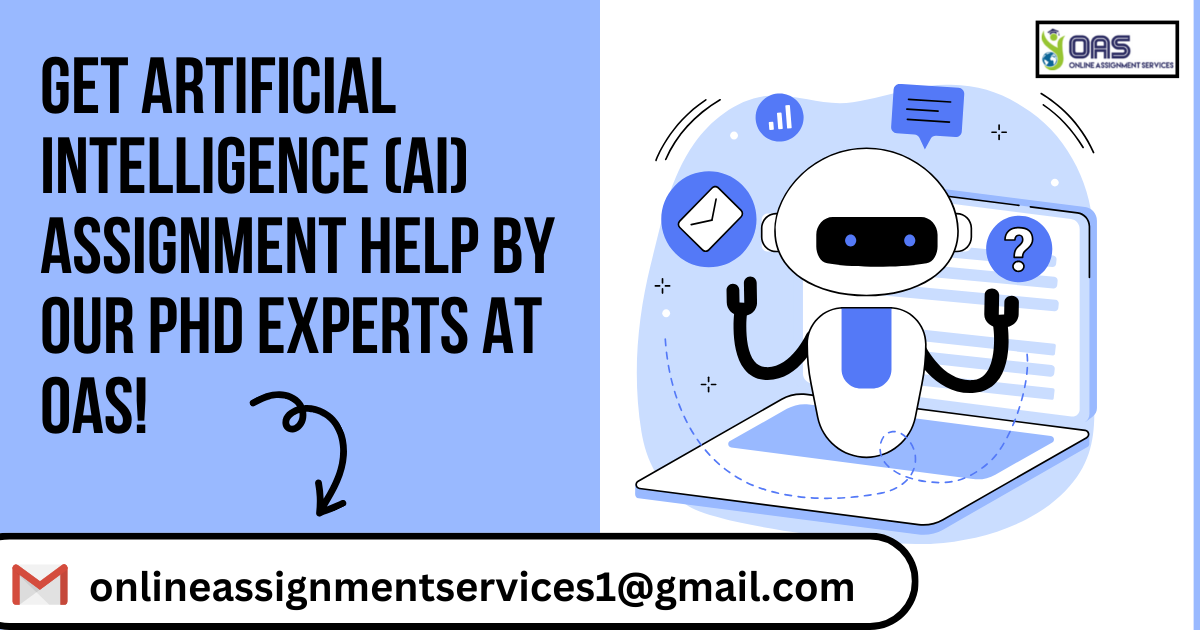 Get artificial intelligence assignment help by our PhD experts at OAS.