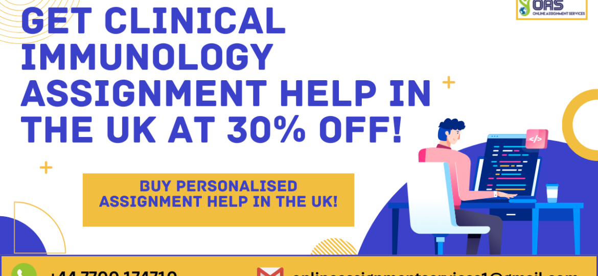 Get Clinical Immunology Assignment Help in the UK at 30% off