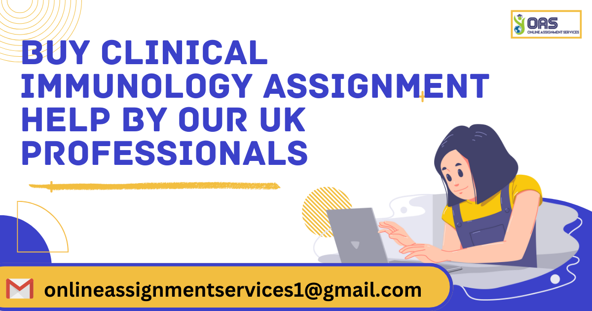 Buy clinical IMMUNOLOGY ASSIGNMENT HELP BY OUR UK Professionals