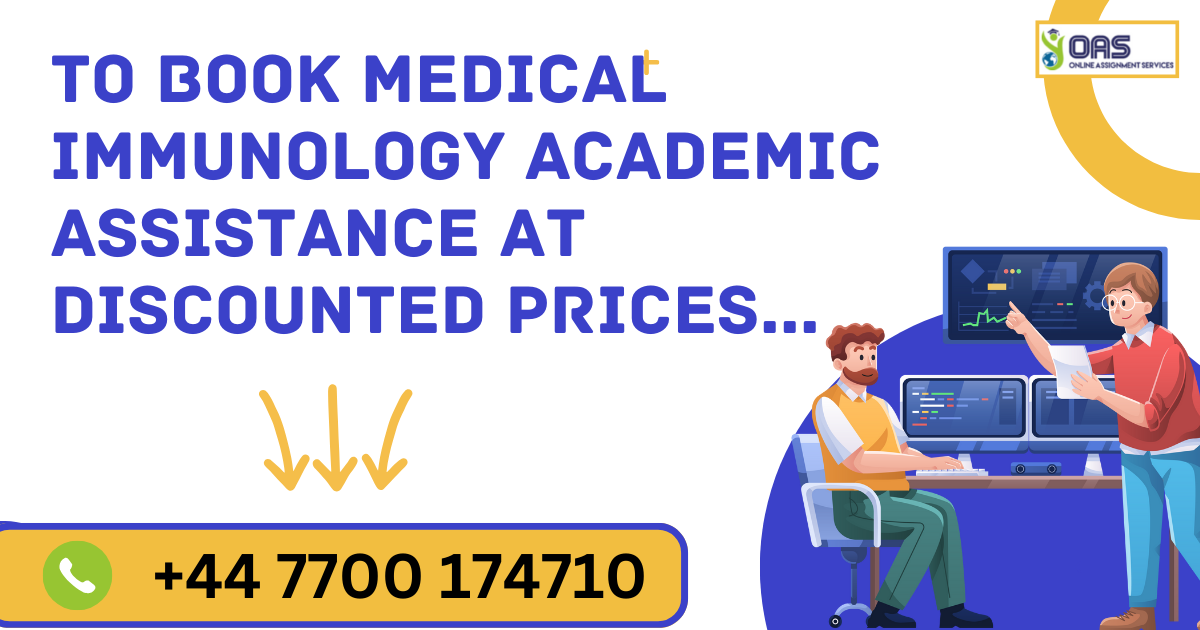 To Book Medical Immunology Academic Assistance at Discounted Prices. call us