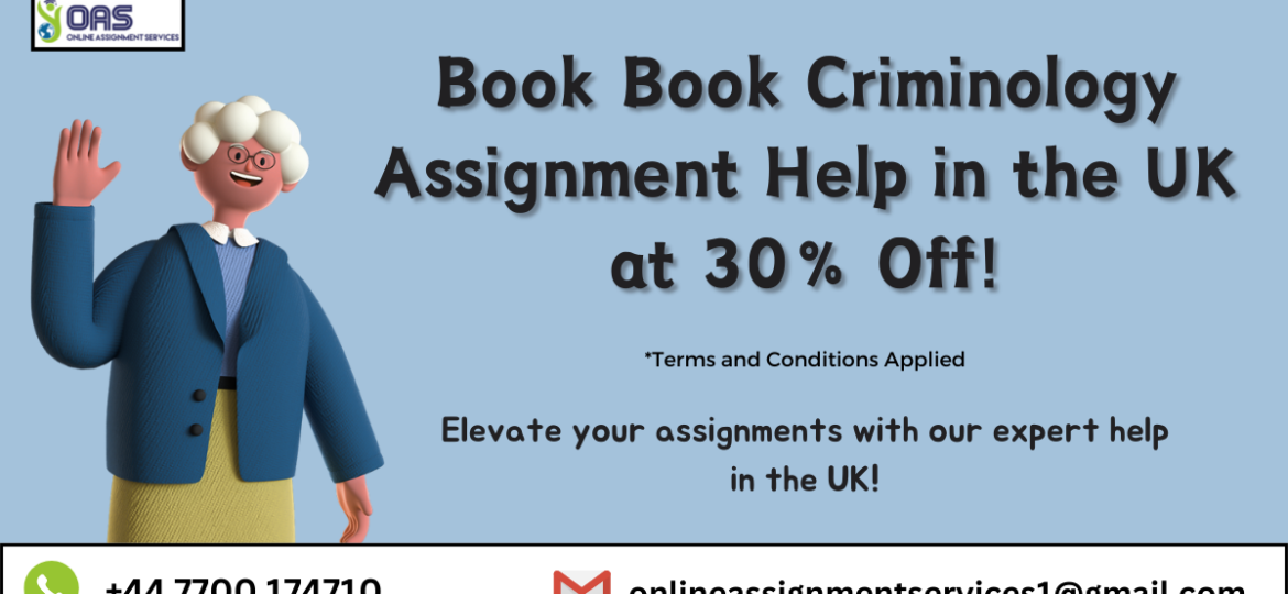 Book Criminology Assignment Help in the UK at 30% Off