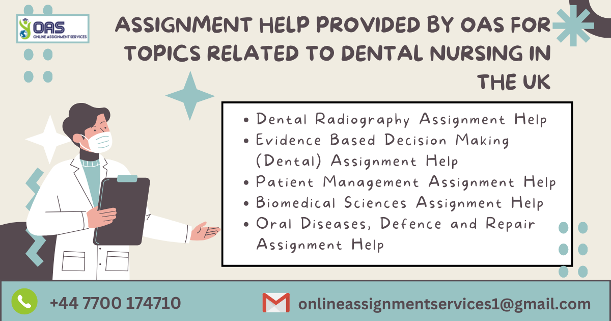 Assignment help provided by OAS for topics related to Dental Nursing in the UK.