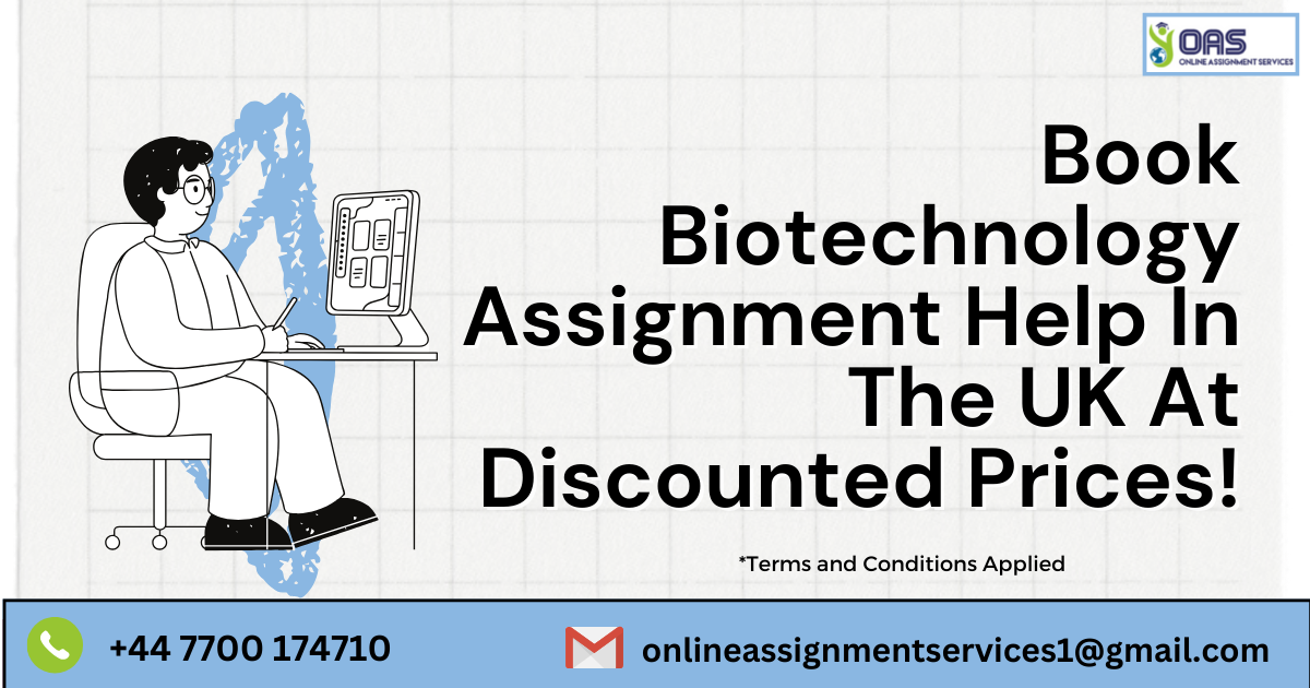 Book Biotechnology assignment help in the UK with OAS at discounted prices!