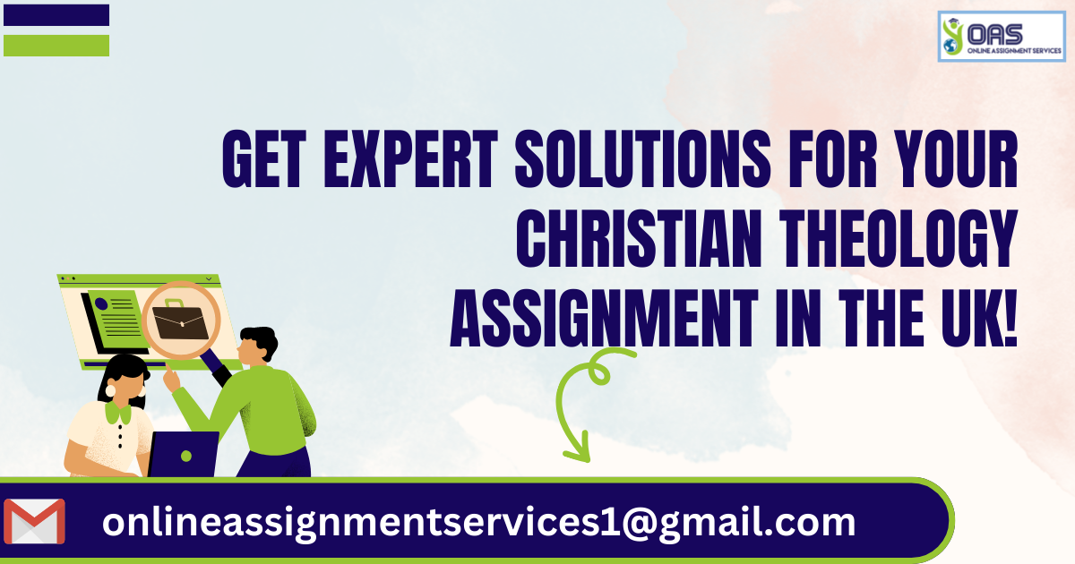 get expert solutions with us for your Christian Theology assignments in the UK.