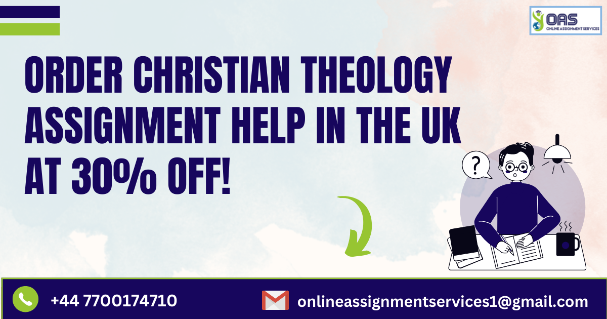 Order Christian Theology assignment help in the UK at 30% off with us.