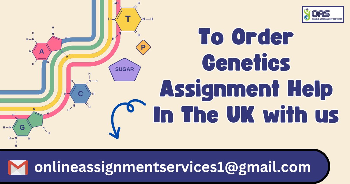 Email to order Genetics assignment help in the UK with OAS.