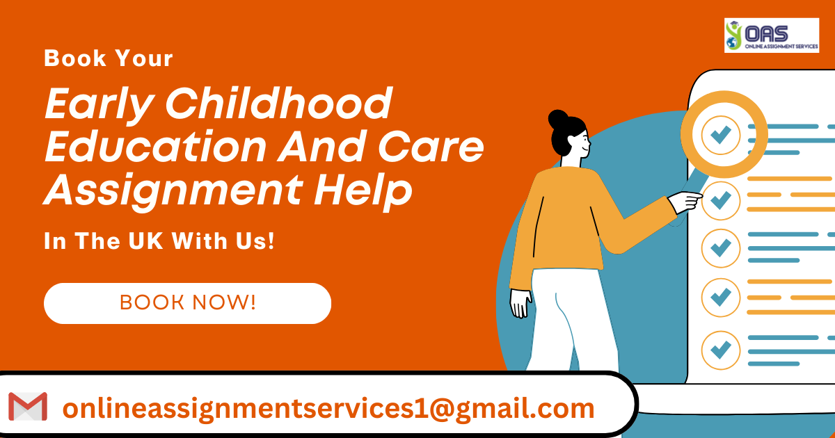 Book Early Childhood Education and Care assignment help with us in the UK