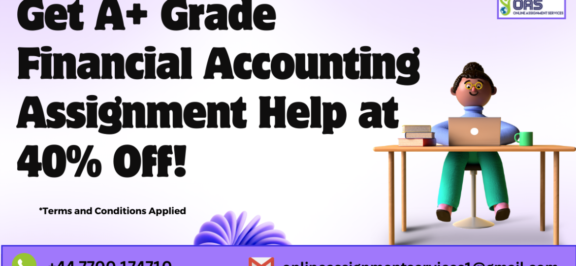 Get A+ grade financial accounting assignment help at 40% off with OAS.