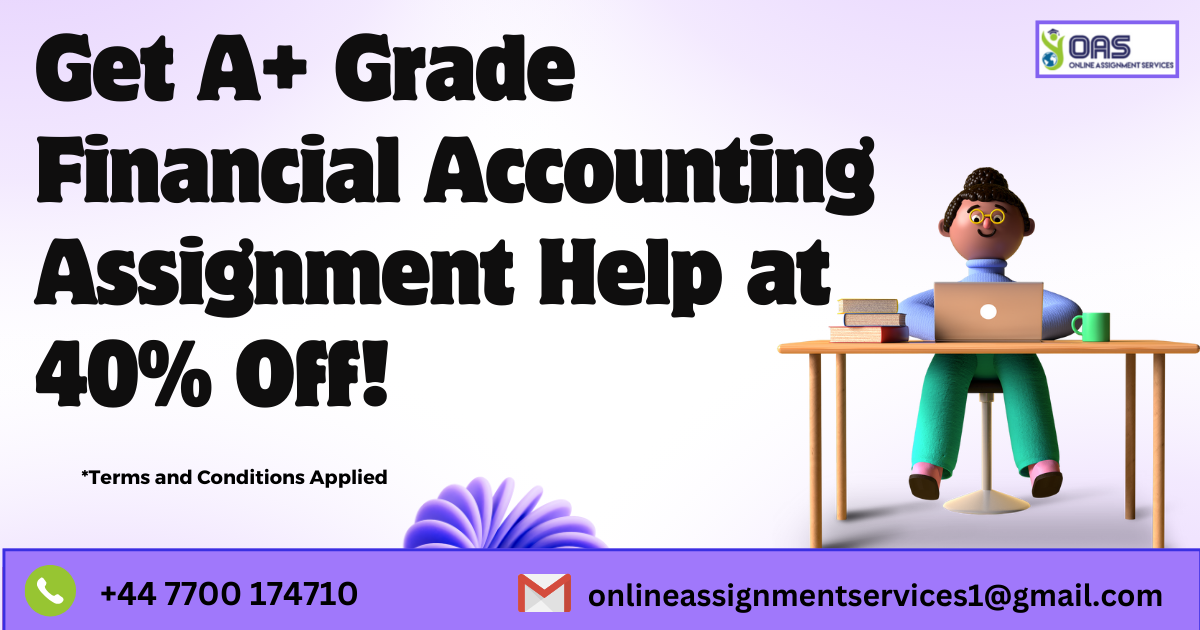 Get A+ grade financial accounting assignment help at 40% off with OAS.