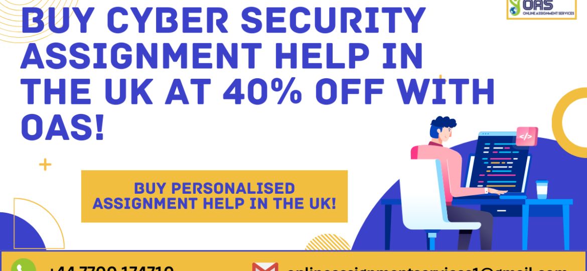 Buy Cyber Security assignment help in the UK at 40% Off with OAS!