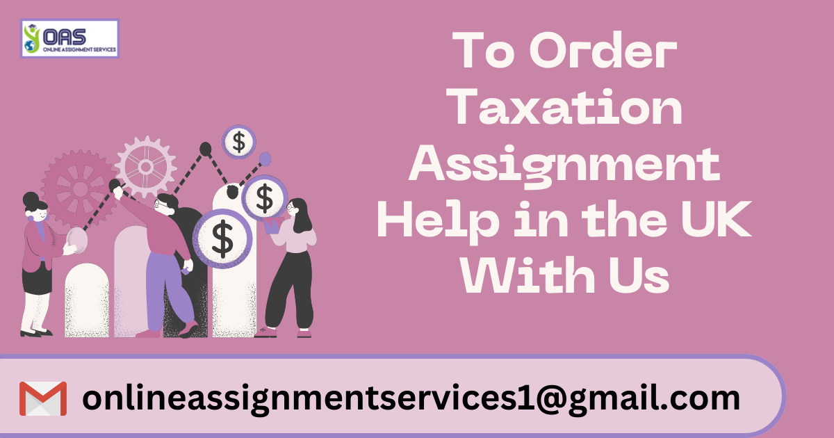 Email us to order Taxation assignment help with us.