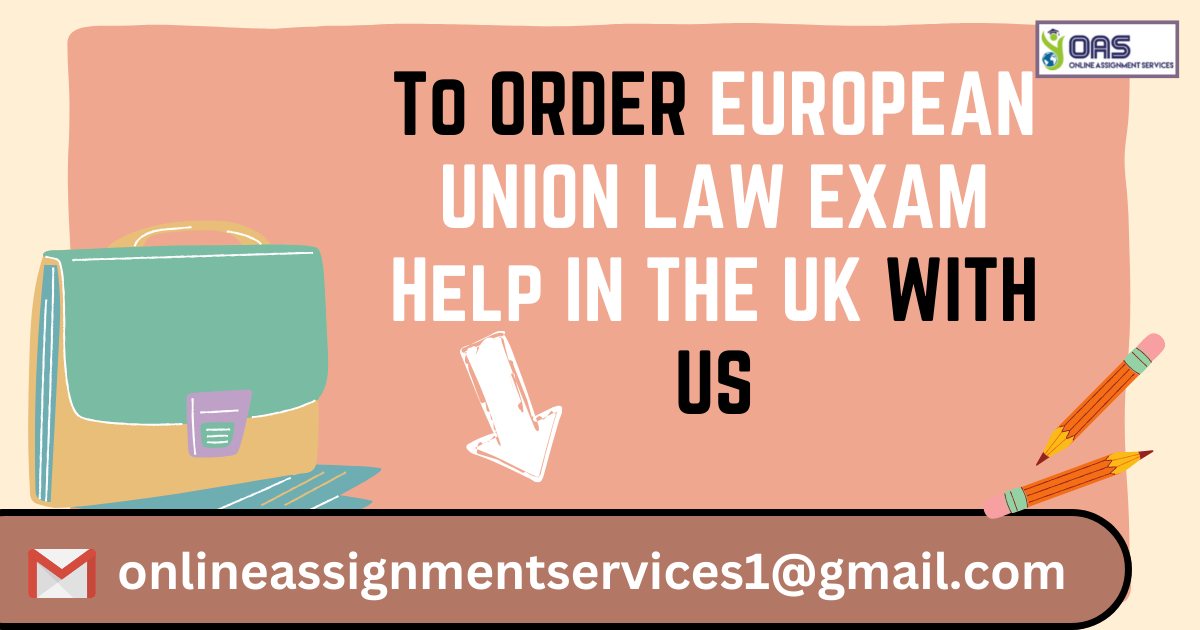 Order European Union Law exam help in the UK with us.