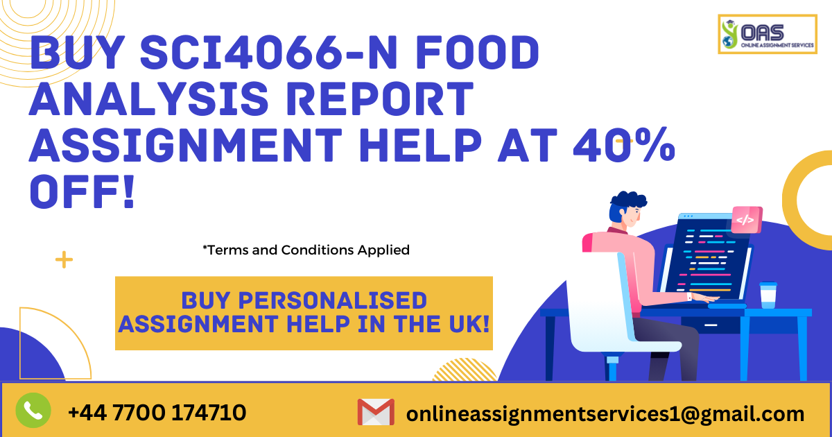 Buy SCI4066-N Food Analysis Report Assignment Help at 40% Off!